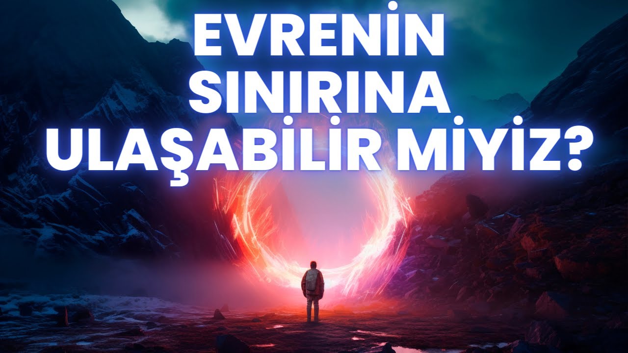 Evren Sonsuz Olabilir Mi? | Evrenin Sınırları Nelerdir?